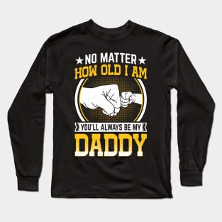 You'll Always Be My Daddy Father's Day celebration 2024 dad Long Sleeve T-Shirt
